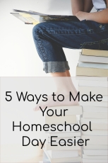 5 Ways To Make Your Homeschool Day Easier